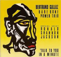 Bertrand Gallaz Bare Bone Power Trio : 'Talk To You In A Minute (CD, Album)