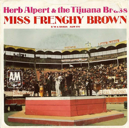Herb Alpert & The Tijuana Brass : A Banda / Miss Frenchy Brown (7", Single, Styrene)