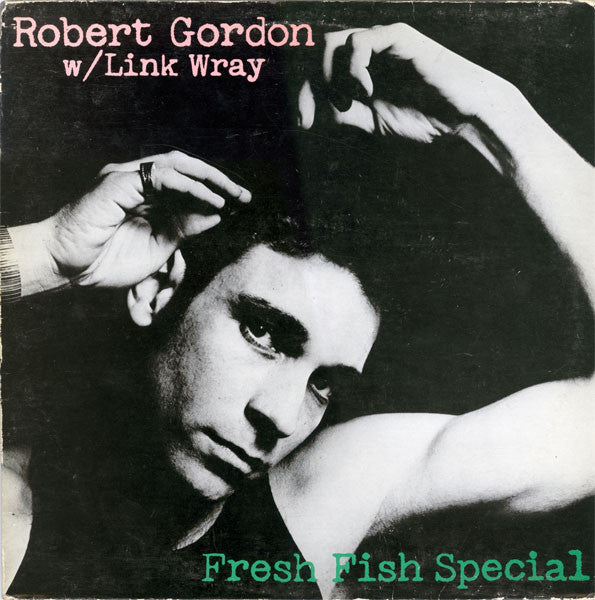 Robert Gordon (2) With Link Wray : Fresh Fish Special (LP, Album)