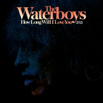 The Waterboys : How Long Will I Love You 2021 (12", RSD, Ltd)