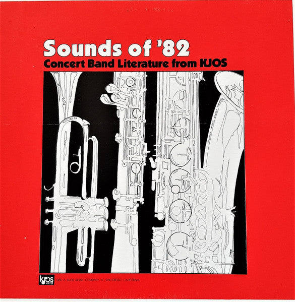 The Luther College Concert Band / San Diego State University Wind Ensemble / The University Of Minnesota Wind Ensemble : Sounds of '82-Concert Band Literature From KJOS (LP)