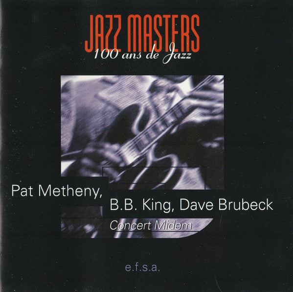 Pat Metheny, B.B. King, Dave Brubeck : Jazz Masters (100 Ans De Jazz) - Concert Midem (CD, Album)