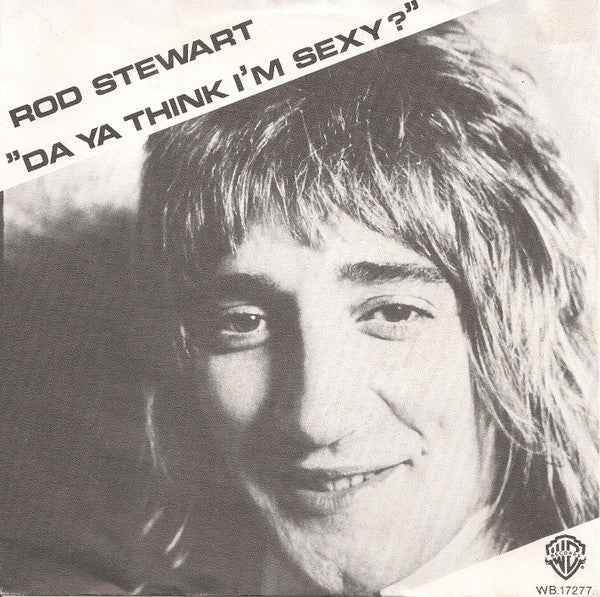 Rod Stewart : Da Ya Think I'm Sexy? (7", Single)