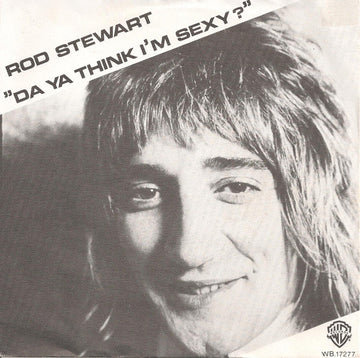 Rod Stewart : Da Ya Think I'm Sexy? (7", Single)