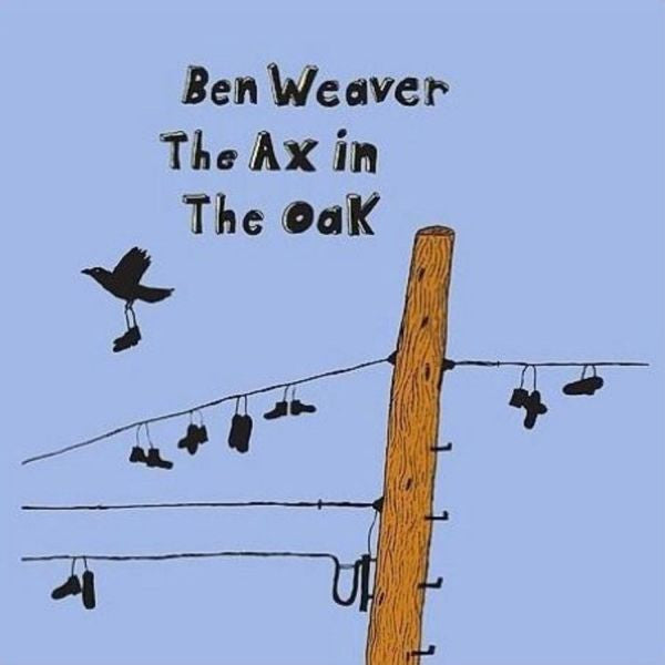 Ben Weaver : The Ax In The Oak (CD, Album)