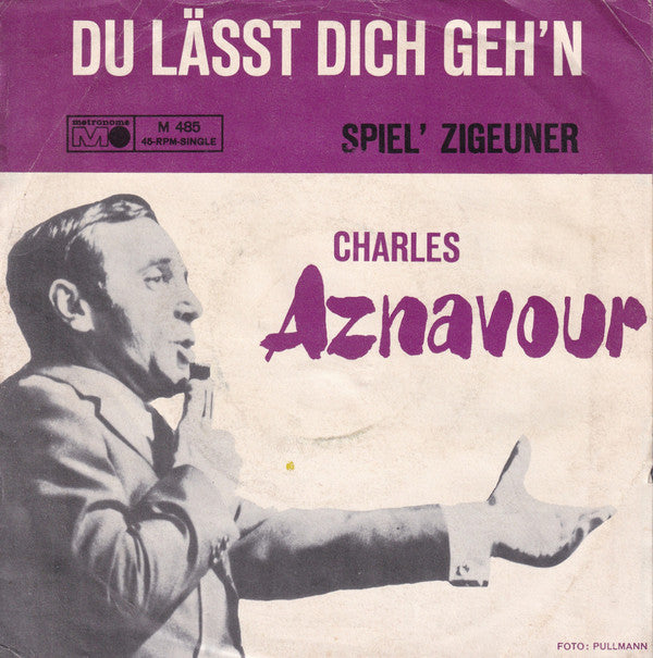 Charles Aznavour : Du Lässt Dich Geh'n  (7", Single)