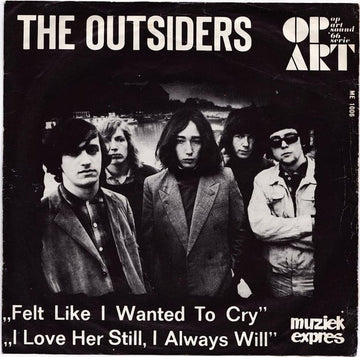 The Outsiders (5) : Felt Like I Wanted To Cry / I Love Her Still, I Always Will (7", Single, Mono)