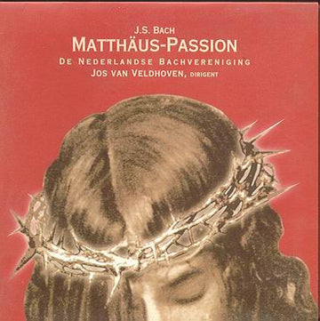 Johann Sebastian Bach, De Nederlandse Bachvereniging, Jos Van Veldhoven : Matthäus-Passion (3xCD)