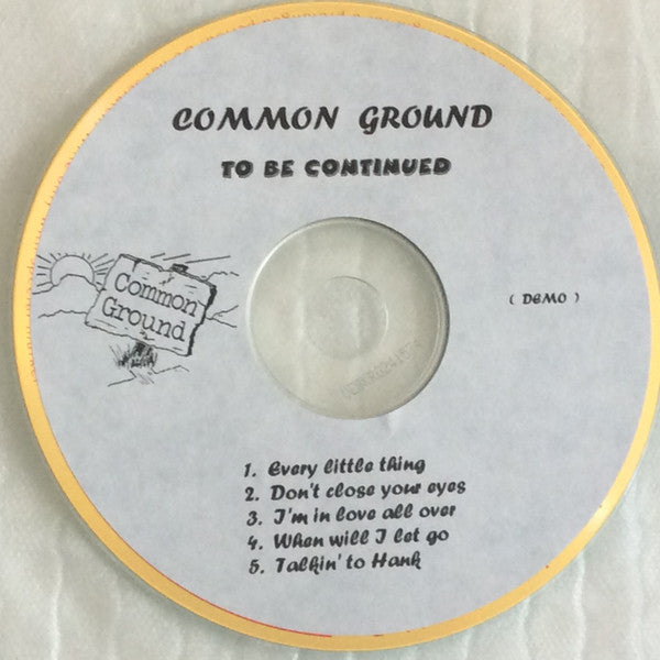 Common Ground (23) : To Be Continued (CDr)
