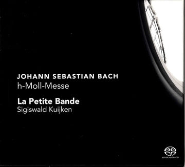 Johann Sebastian Bach / La Petite Bande, Sigiswald Kuijken : H-Moll-Messe BWV 232 (2xSACD, Hybrid, Album)