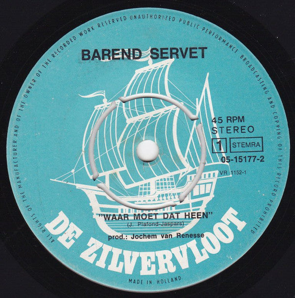 Barend Servet : Waar Moet Dat Heen (7", Single)