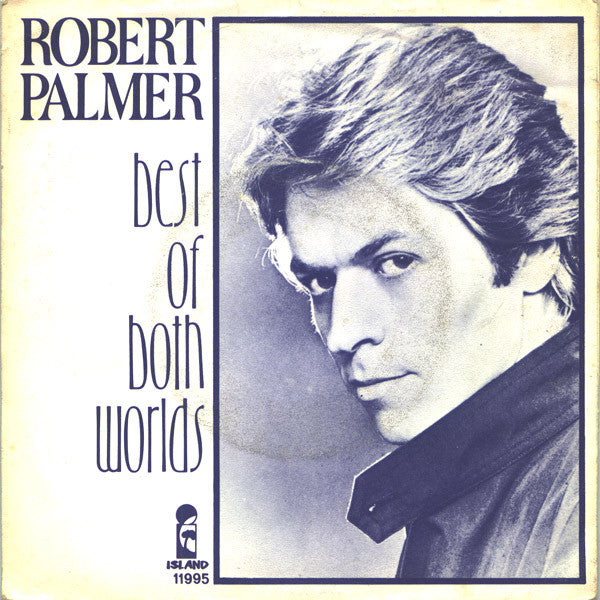 Robert Palmer : Best Of Both Worlds (7", Single, Whi)