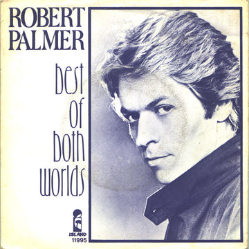 Robert Palmer : Best Of Both Worlds (7", Single, Whi)