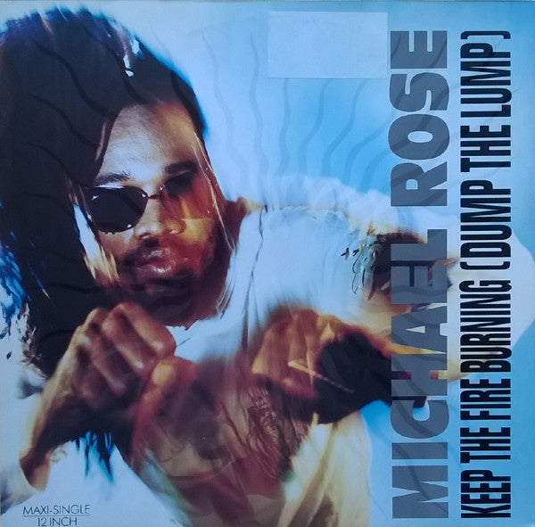 Michael Rose : Keep The Fire Burning (Dump The Lump) (12", Maxi)