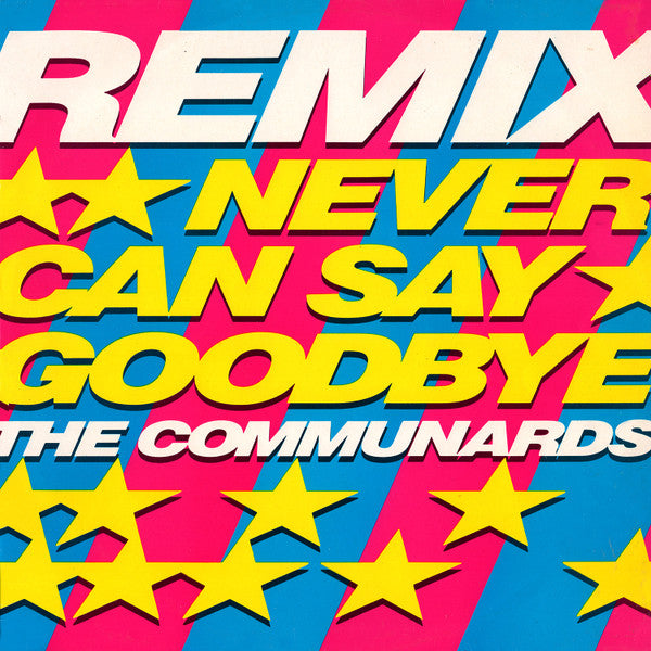 The Communards : Never Can Say Goodbye (Remix) (12", Single)