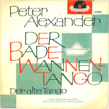 Peter Alexander : Der Badewannentango (7", Single, Mono)