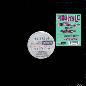 El Cholo : I Know U Do (12")