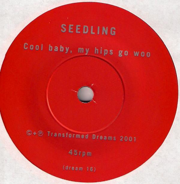Melys / Seedling : I Don't Believe In You / Cool Baby, My Hips Go Woo (7")