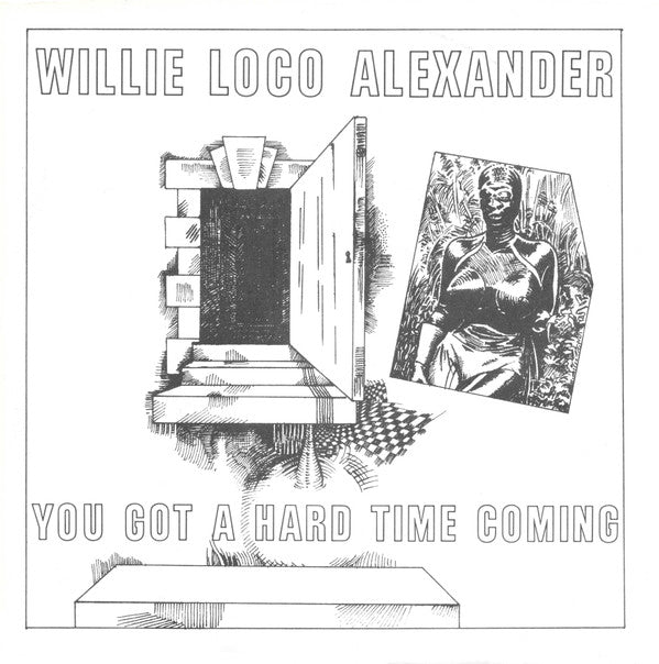 Willie Alexander : You Got A Hard Time Coming (7")