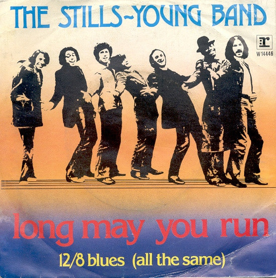 The Stills-Young Band : Long May You Run / 12/8 Blues (All The Same) (7", Single)