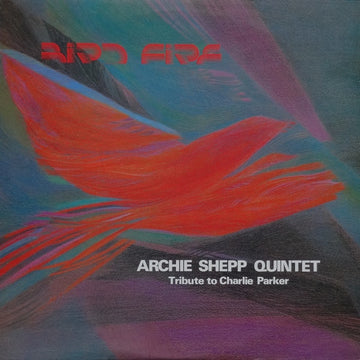 Archie Shepp Quintet : Bird Fire (Tribute To Charlie Parker) (LP, Album, Are)