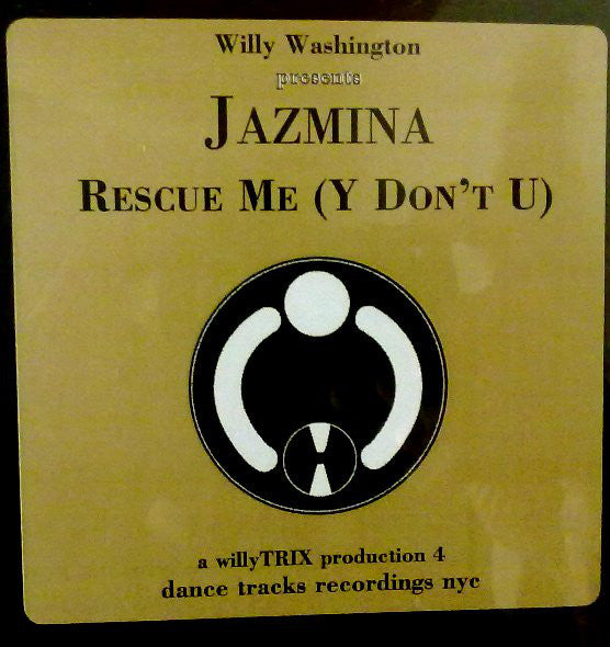 Willy Washington Presents Jazmina : Rescue Me (Y Don't U) (12")