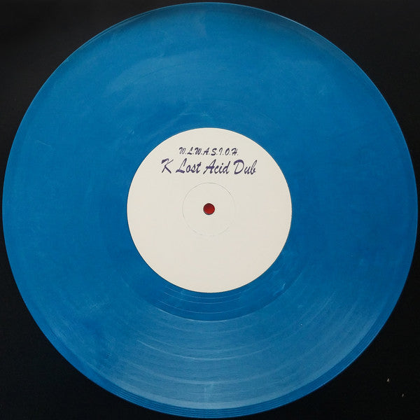 Unknown Artist : W​.​L​.​W​.​A​.​S​.​I​.​O​.​H. (K Lost Acid Dub) (10", S/Sided, Ltd, W/Lbl, Blu)