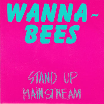 Wanna-Bees : Stand Up / Mainstream (7", Single)