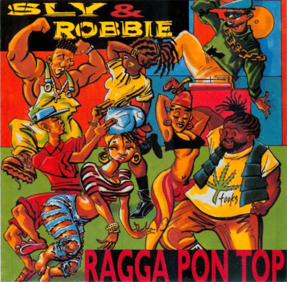 Sly & Robbie : Ragga Pon Top (CD, Comp)