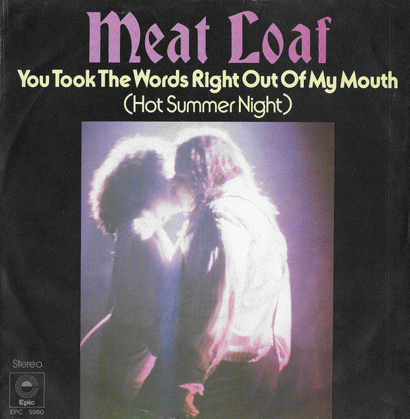 Meat Loaf : You Took The Words Right Out Of My Mouth (Hot Summer Night) (7", Single)