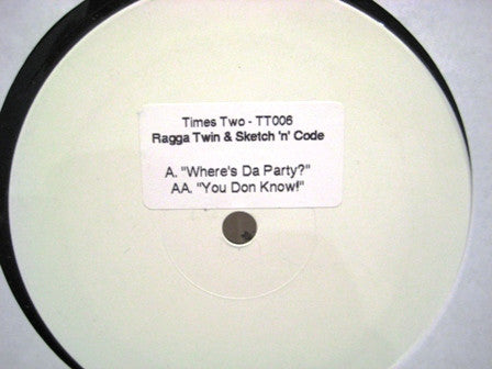 Ragga Twin* & Sketch 'n' Code* : Where's The Party / You Done Know! (12", W/Lbl)