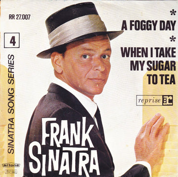 Frank Sinatra : A Foggy Day / When I Take My Sugar To Tea (7")