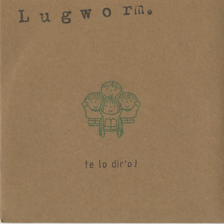 Lugworm : Te Lo Dir'O ! (7")