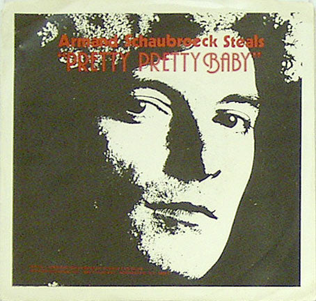 Armand Schaubroeck Steals : Crazy Baby Got's Me Shakin' Shakin' / Pretty Pretty Baby (7", Single)