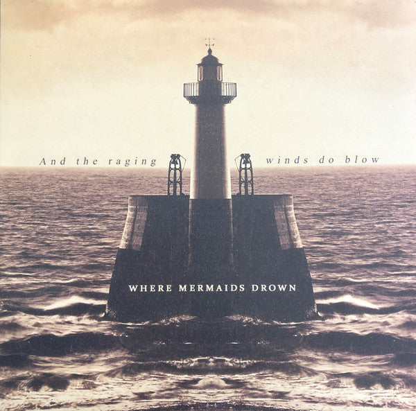 Where Mermaids Drown : And The Raging Winds Do Blow (12", EP, Ltd, Num, Tra)