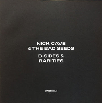 Nick Cave & The Bad Seeds : B-Sides & Rarities (Parts I & II) (5xLP, Comp, RE + 2xLP, Comp + Box, Dlx, Ltd)