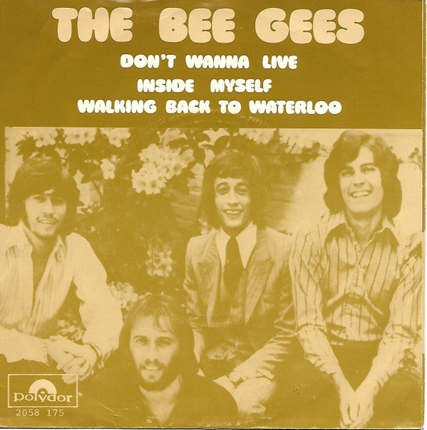 The Bee Gees* : Don't Want To Live Inside Myself / Walking Back To Waterloo (7")