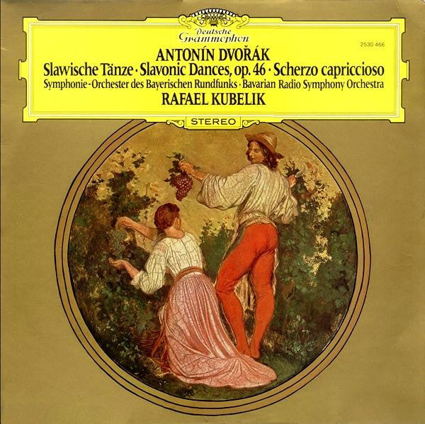 Antonín Dvořák - Symphonie-Orchester Des Bayerischen Rundfunks  = Bavarian Radio Symphony Orchestra, Rafael Kubelik : Slawische Tänze = Slavonic Dances, Op. 46 • Scherzo Capriccioso (LP)