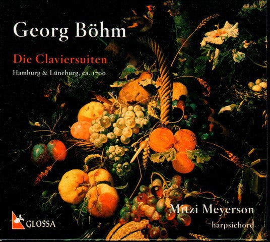 Georg Böhm - Mitzi Meyerson : Die Claviersuiten (Hamburg & Lüneburg, Ca. 1700) (2xCD, Album)