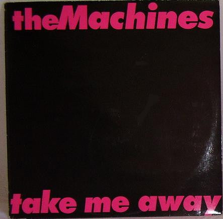 The Machines : Take Me Away (12", Maxi)