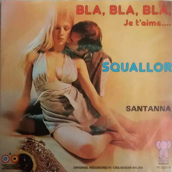 Squallor : Bla, Bla, Bla, Je T'aime.... / Santanna (7", Yel)