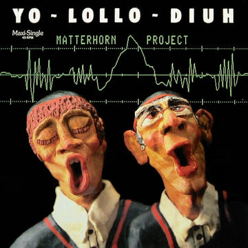 Matterhorn Project : Yo-Lollo-Diuh (12", Maxi)