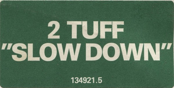 2 Tuff : Slow Down (12")
