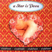 Clubfoot : A Star Is Porn (12")