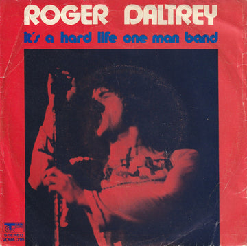 Roger Daltrey : It's A Hard Life / One Man Band (7", Single)