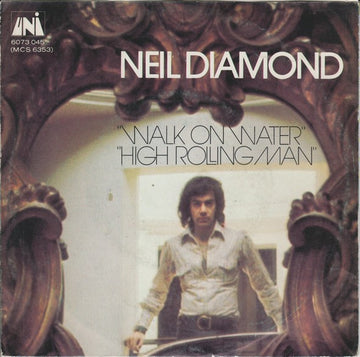 Neil Diamond : Walk On Water / High Rolling Man (7", Single)