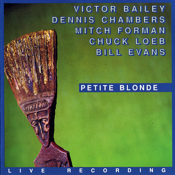 Petite Blonde - Victor Bailey, Dennis Chambers, Mitchel Forman, Chuck Loeb, Bill Evans (3) : Petite Blonde (CD, Album)