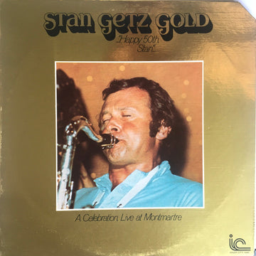 Stan Getz Quartet : Stan Getz Gold  ..." Happy 50th Stan" - A Celebration, Live At Montmartre (2xLP, Album)