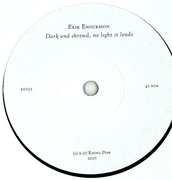 Erik Enocksson : Harsh And Stubborn That River Bends - Dark And Shrewd, No Light It Lends (7", Ltd)