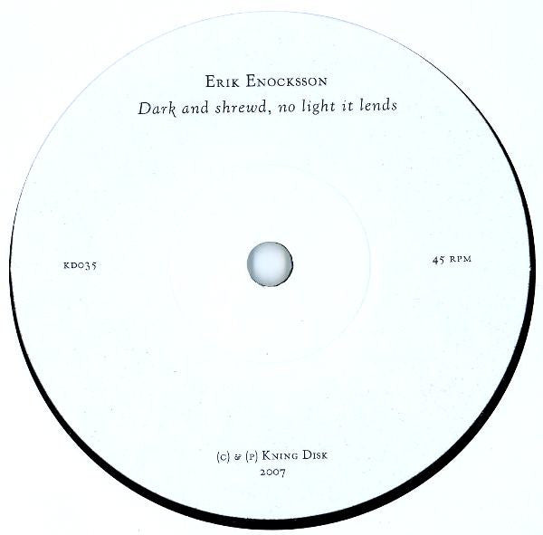 Erik Enocksson : Harsh And Stubborn That River Bends - Dark And Shrewd, No Light It Lends (7", Ltd)